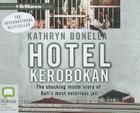 Hotel Kerobokan: The Shocking Inside Story of Bali's Most Notorious Jail Cover Image