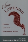 Close Listening: Poetry and the Performed Word (W.E.B. Du Bois Institute) By Charles Bernstein (Editor) Cover Image