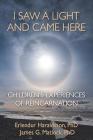 I Saw A Light And Came Here: Children's Experiences of Reincarnation Cover Image