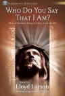 Who Do You Say That I Am? - Satb Score with CD: Man of Sorrows, King of Glory, Lord of Life! By Lloyd Larson (Composer) Cover Image