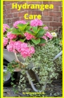 Hydrangea Care: How To Care For Hydrangeas For Beginners - Easy Home Gardening Cover Image
