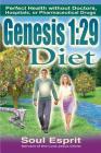 Genesis 1: 29 Diet: Perfect Health without Doctors, Hospitals, or Pharmaceutical Drugs Cover Image