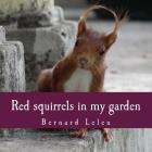 Red squirrels in my garden By Bernard Leleu Cover Image