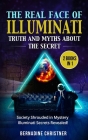 The Real Face of Illuminati: Society Shrouded in Mystery - Illuminati Secrets Revealed! Cover Image