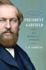 President Garfield: From Radical to Unifier Cover Image