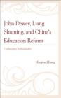 John Dewey, Liang Shuming, and China's Education Reform: Cultivating Individuality By Huajun Zhang Cover Image
