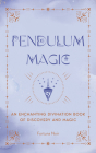 Pendulum Magic: An Enchanting Divination Book of Discovery and Magic By Fortuna Noir Cover Image
