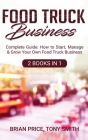 Food Truck Business: Complete Guide: How to Start, Manage & Grow Your Own Food Truck Business Cover Image