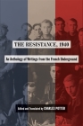 The Resistance, 1940: An Anthology of Writings from the French Underground Cover Image