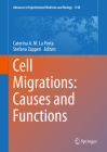 Cell Migrations: Causes and Functions (Advances in Experimental Medicine and Biology #1146) By Caterina A. M. La Porta (Editor), Stefano Zapperi (Editor) Cover Image