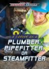 A Career as a Plumber, Pipefitter, or Steamfitter By Mary-Lane Kamberg Cover Image