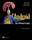 Android in Practice: Includes 91 Techniques By Charlie Collins, Michael Galpin, Matthias Kaeppler Cover Image
