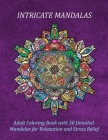 Intricate Mandalas Adult Coloring Book with 50 Detailed Mandalas for Relaxation and Stress Relief: 50 Relaxing Flower Designs for Adults Relaxation wi By Johnson Summer Pubs Cover Image