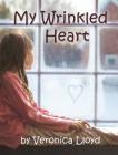 My Wrinkled Heart By Veronica M. Lloyd Cover Image