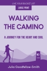 Walking the Camino: A Journey for the Heart and Soul (Large Print) By Julia Goodfellow-Smith Cover Image