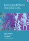 Communities of Influence: Improving Healthcare Through Conversations and Connections By Alison Donaldson, Elizabeth Lank, Jane Maher Cover Image