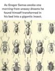 As Gregor Samsa Awoke One Morning from Uneasy Dreams He Found Himself Transformed in His Bed Into a Gigantic Insect.: The Metamorphosis Scrapbook and Cover Image