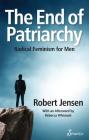 The End of Patriarchy: Radical Feminism for Men Cover Image