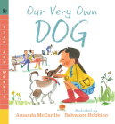 Our Very Own Dog: Taking Care of Your First Pet: Read and Wonder Cover Image