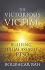 The Victorious Victim: Bullying...Sexual Assault...PTSD Cover Image