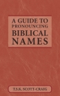 A Guide to Pronouncing Biblical Names Cover Image