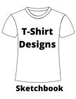 T-Shirt Designs Sketchbook: Notebook for Your T-Shirt Designs and Brainstorm Ideas Featuring Shirt Template and Prompts - Perfect for POD Entrepre By Pod Publications Cover Image