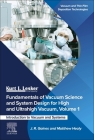 Fundamentals of Vacuum Science and System Design for High and Ultrahigh Vacuum, Volume 1: Introduction to Vacuum and Systems Cover Image