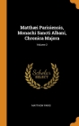Matthæi Parisiensis, Monachi Sancti Albani, Chronica Majora; Volume 2 Cover Image