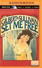 Gilbert & Sullivan Set Me Free By Kathleen Karr, Carmen Viviano Crafts (Read by), The Full Cast Family (Read by) Cover Image