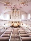 Historic Sacred Places of Philadelphia By Roger W. Moss, Tom Crane (Photographer) Cover Image