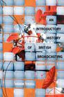 An Introductory History of British Broadcasting Cover Image
