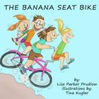 The Banana Seat Bike By Tina Kugler (Illustrator), Lisa Parker Prudlow Cover Image