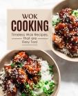 Wok Cooking: Timeless Wok Recipes that are Easy Too! (2nd Edition) By Booksumo Press Cover Image