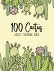 100 Cactus Adult Coloring Book: Excellent Stress Relieving Coloring Book for Cactus Lovers Succulents, Cactus, Coloring Designs for Relaxation By Sabbuu Editions Cover Image