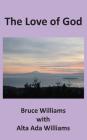 The Love of God By Bruce Williams, Alta Ada Williams Cover Image