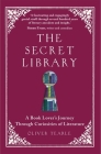The Secret Library: A Book-Lovers' Journey Through Curiosities of Literature Cover Image