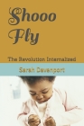 Shooo Fly: The Revolution Internalized By Pastor Kevin Cook (Foreword by), Sarah B. Davenport Cover Image