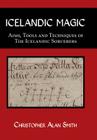 Icelandic Magic: Aims, tools and techniques of the Icelandic sorcerers By Christopher Alan Smith Cover Image