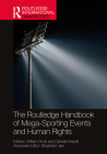 The Routledge Handbook of Mega-Sporting Events and Human Rights (Routledge International Handbooks) By William Rook (Editor), Daniela Heerdt (Editor) Cover Image
