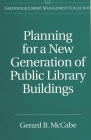 Planning for a New Generation of Public Library Buildings (Greenwood Library Management Collection) Cover Image