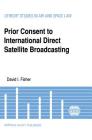 Prior Consent to International Direct Satellite Broadcasting (Current Topics in Veterinary Medicine and Animal Science #8) By David Fisher Cover Image