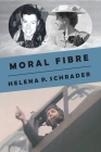 Moral Fibre: A Bomber Pilot's Story By Helena Schrader, David Imrie (Editor) Cover Image