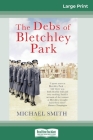 The Debs of Bletchley Park: And Other Stories (16pt Large Print Edition) By Michael Smith Cover Image