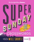New York Times Games Super Sunday Crosswords Volume 18: 50 Sunday Puzzles By The New York Times, Will Shortz (Editor) Cover Image