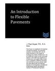 An Introduction to Flexible Pavements By J. Paul Guyer Cover Image