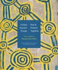 Irrititja Kuwarri Tjungu (Past and Present Together): Fifty Years of Papunya Tula Artists Cover Image