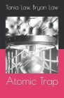 Atomic Trap By Bryan Law, Tania Law Cover Image