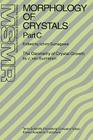 Morphology of Crystals: Part A: Fundamentals Part B: Fine Particles, Minerals and Snow Part C: The Geometry of Crystal Growth by Jaap Van Such (Materials Science of Minerals and Rocks) Cover Image