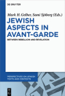 Jewish Aspects in Avant-Garde (Perspectives on Jewish Texts and Contexts #5) By Mark H. Gelber (Editor) Cover Image