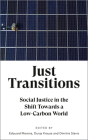 Just Transitions: Social Justice in the Shift Towards a Low-Carbon World  By Edouard Morena, Dunja Krause, Dimitris Stevis Cover Image